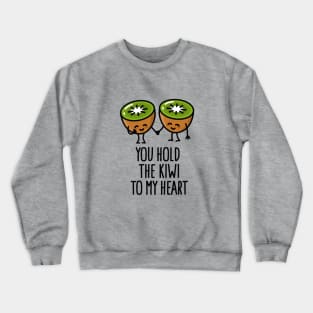 You hold the kiwi to my heart Kawaii cute couple Crewneck Sweatshirt